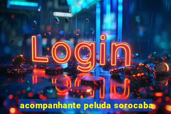 acompanhante peluda sorocaba